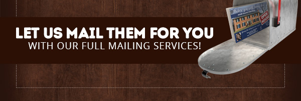 LET US MAIL THE FOR YOU with Our Full Mailing Services!