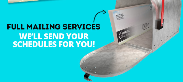 Full Mailing Services - We'll Send Your Schedules for You!