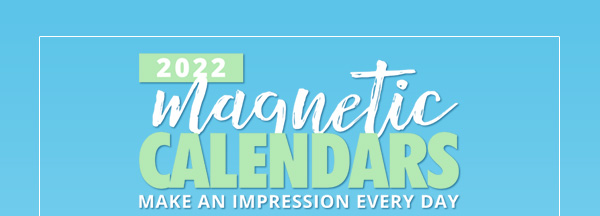 2022 MAGNETIC CALENDARS - Make an Impression Every Day