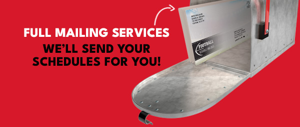 FULL MAILING SERVICES - We'll Send Your Schedules for You!